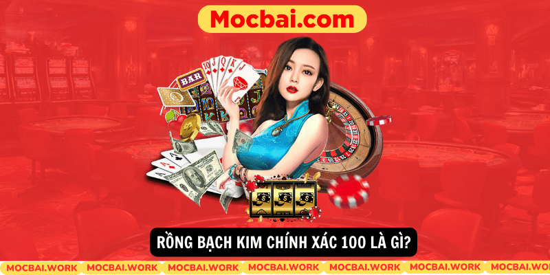 Rong Bach Kim Chinh Xac 100 la gi