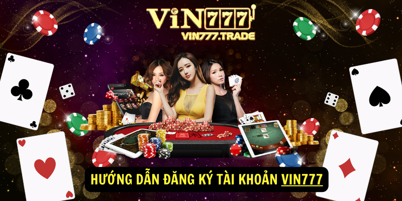 Hướng dẫn đăng ký tài khoản VIN777