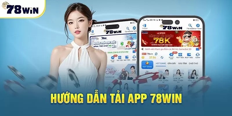 Hướng dẫn tải ứng dụng 78win về điện thoại