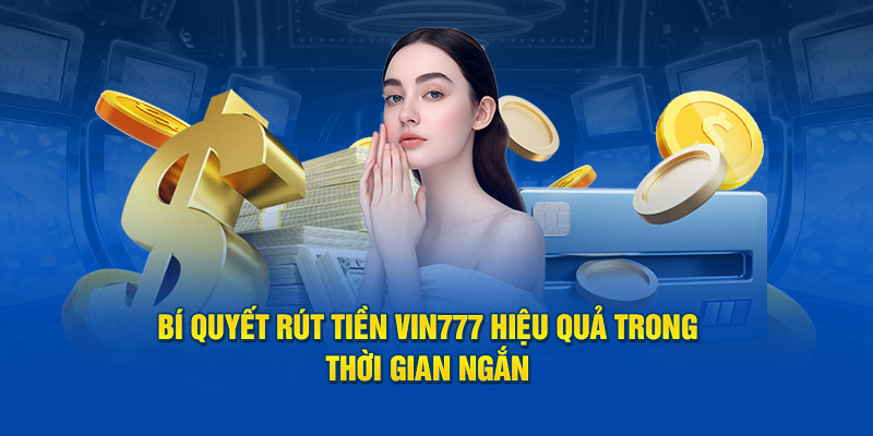 Điều kiện cần có trước khi rút tiền tại Vin777